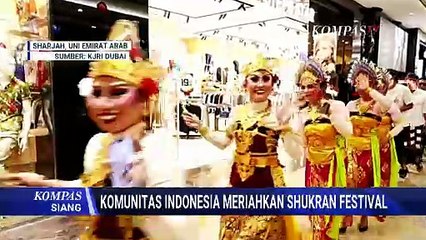 Meriah! Komunitas Indonesia Tampil di Malam Puncak Shukran Festival Sharjah UEA | KOMPAS SIANG