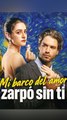 Mi barco del amor zarpó sin ti (Doblado) Completo En Español