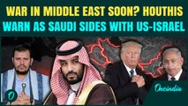 Saudi To Join US-Israel In The War Against Yemen? Houthis Warn Of Next Inevitable War, WARNS Muslims
