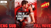 🔥 Love Is a Dangerous Dance ENGSUB NEW DRAMA MOVIES 2026