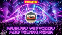 Musugu Veyyoddu – Acid Techno Remix 🔥 Telugu EDM