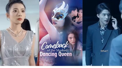 Comeback of the Masked Dancing Queen Chinese drama EngSub