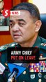 Army Chief placed on leave amid ongoing MACC investigation