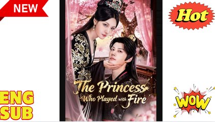 'The Princess Who Played with Fire , Her Enemy Became Her Knight' CHINESE DRAMA