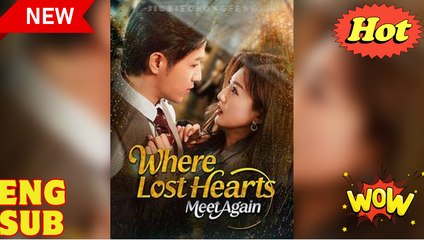 'Where Lost Hearts Meet Again' CHINESE DRAMA