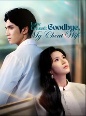 Love Erased Goodbye My Cheat Wife - Drama FULL MOVIES ENGLISH SUB