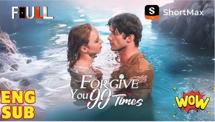 Forgive You 99 Times🌹[FULL MOVIE]