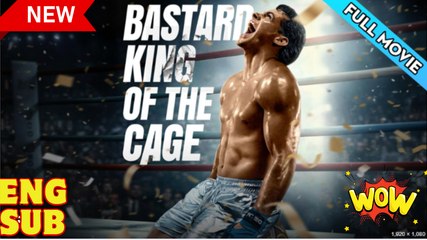 Bastard King Of The Cage - Drama FULL MOVIES ENGLISH SUB