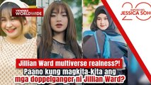 Paano kung magkita-kita ang mga doppelganger ni Jillian Ward? | Kapuso Mo, Jessica Soho