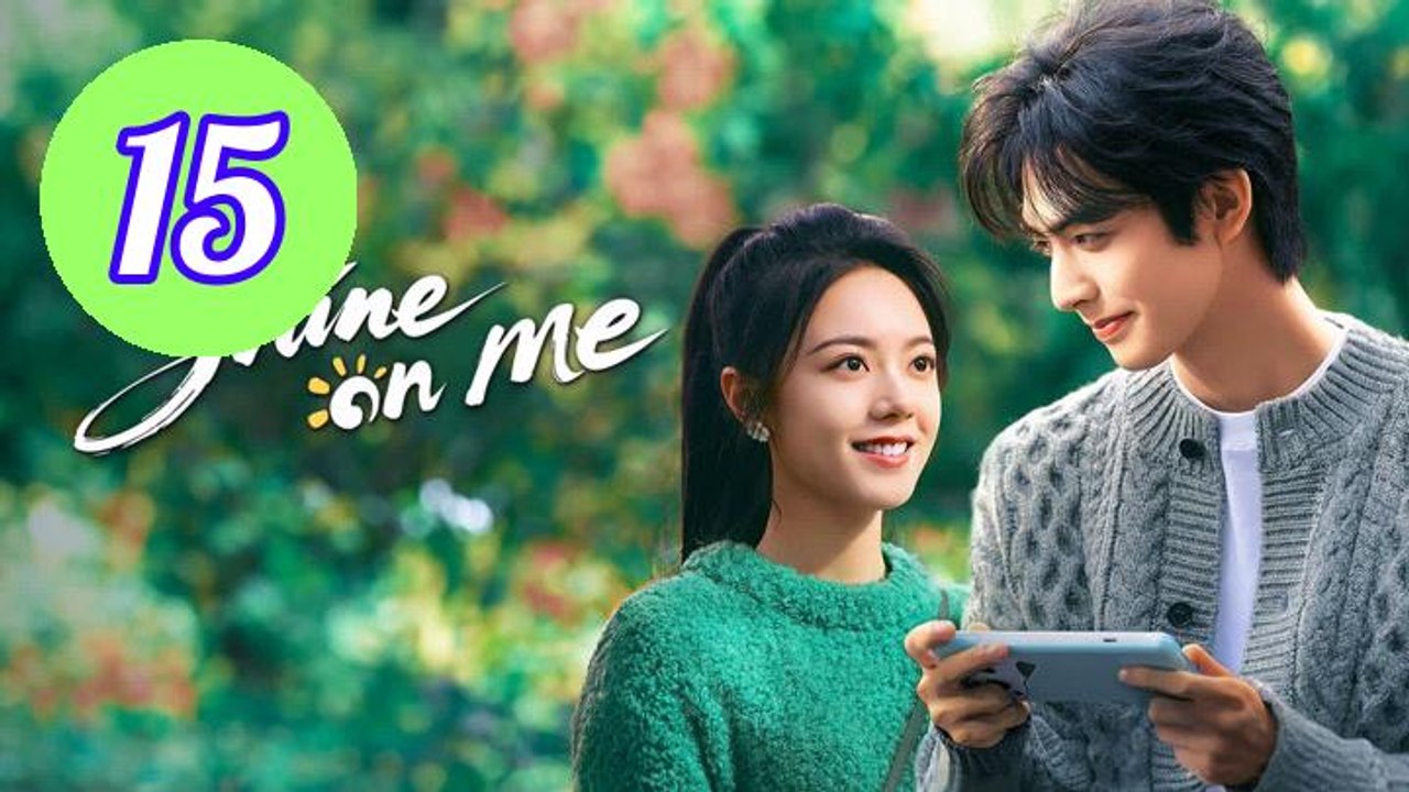 Shine on Me Episode 15 Engsub