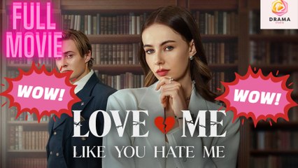 [New] Love Me Like You Hate Me #kalostv - Full Movie Drama Hub