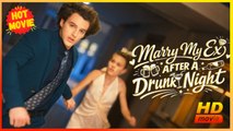 Marry My Ex After A Drunk Night | Full Movie HD  - Best Drama ShortFilms Hot Romance Love