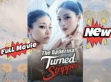 The Ballerina, Turned Stripper [Engsub] Full Version / K-Short Series
