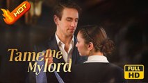 Tame Me,My Lord | Full Movie HD - Drama Strong Heroine Modern Girl Power Shocking Suspenseful Underdog Violent USA Mansion Office Contemporary All Ages Billionaire CEO Heiress/Socialite Independent Woman Hidden Identity Identity Reveal Sabotaging Secret R