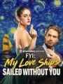 FYI – My Love Ship’s Sailed Without You (2025) - FULL HD [Eng Sub]