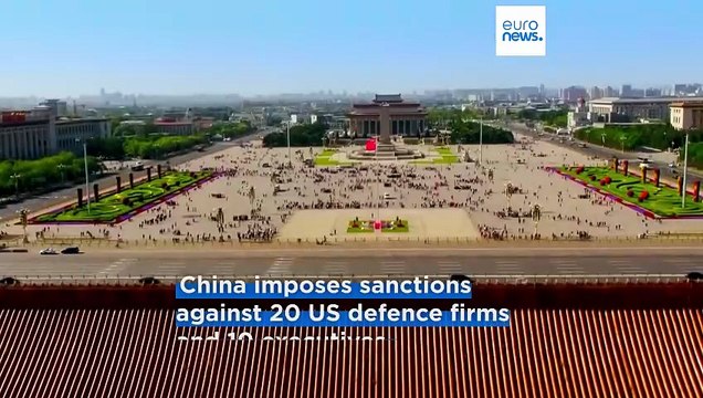 China sanctions 20 American defence companies and 10 executives over arms sales to Taiwan