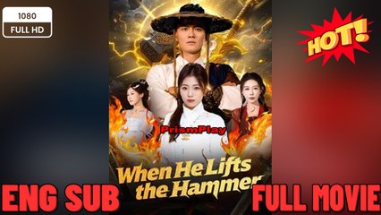 When He Lifts the Hammer -EngSub New Movies 2026