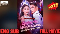 Loving Me Was His Game, Losing Me Was MineNew Drama 2026 - Full Engsub