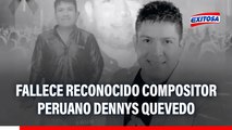 Fallece reconocido compositor peruano Dennys Quevedo