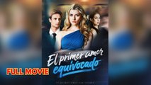[SUB ESPAÑOL] El primer amor equivocado serie completa - Full Episode