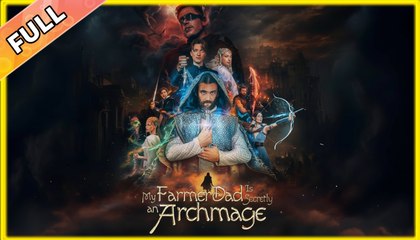 My Farmer Dad Is Secretly an Archmage Full Movies English Sub #shortfilm Full Episode