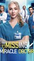 The Missing Miracle Doctor Full Episode