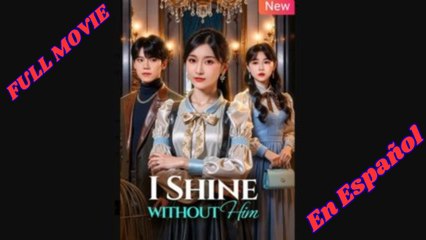 (Doblado) Puedo Brillar sin ÉI Full Movie