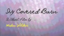 Ivy Covered Barn (A Short Film by Midas Wilder) Filmed in 2015