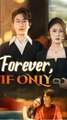 Forever, If Only (DUBBED) Chinese Drama