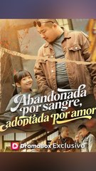 Abandonada por sangre, adoptada por amor - Completo En Español