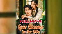 Love Blooms in The 80s #FullMovie