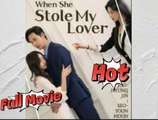When she stole my lover – Full HD Movie