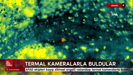 Adana'da AFAD ekipleri kayıp zihinsel engelli vatandaşı termal kameralarla buldu