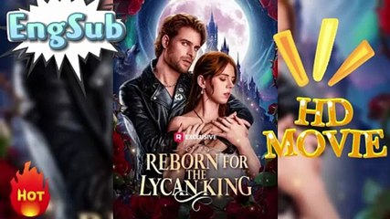 🔜 [New] Reborn for the Lycan King [EngSub] Video Dailymotion #ReelShort