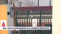CRA : pas d'allongement de la durée de rétention