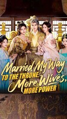 Married My Way to the Throne More Wives, More Pow