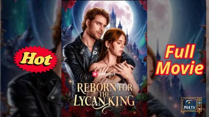 Reborn for the Lycan King (2026) - FULL