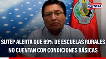 SUTEP alerta que 69% de escuelas rurales no cuentan con condiciones básicas: 