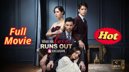 When His Love Runs Out - Full Movie