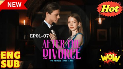 (Hot) After the Divorce, the Heiress Takes It All Full Drama #Shortdrama