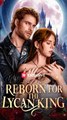 Reborn for the Lycan King #FULEPISODE