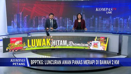 Luncuran Awan Panas Merapi, BPPTKG Minta Warga dan Wisatawan Tak Panik  | KOMPAS PETANG