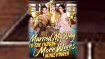Married My Way to the Throne More Wives More Power #fullepisode #englishsub