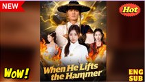 When He Lifts the Hammer FULL MOVIES ENGLISH SUB