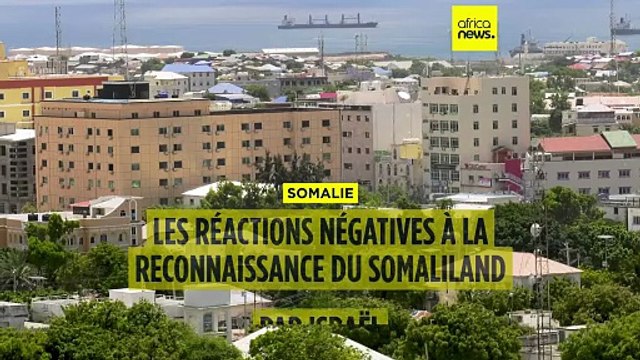 La reconnaissance du Somaliland par Israël suscite des réactions à l'échelle mondiale