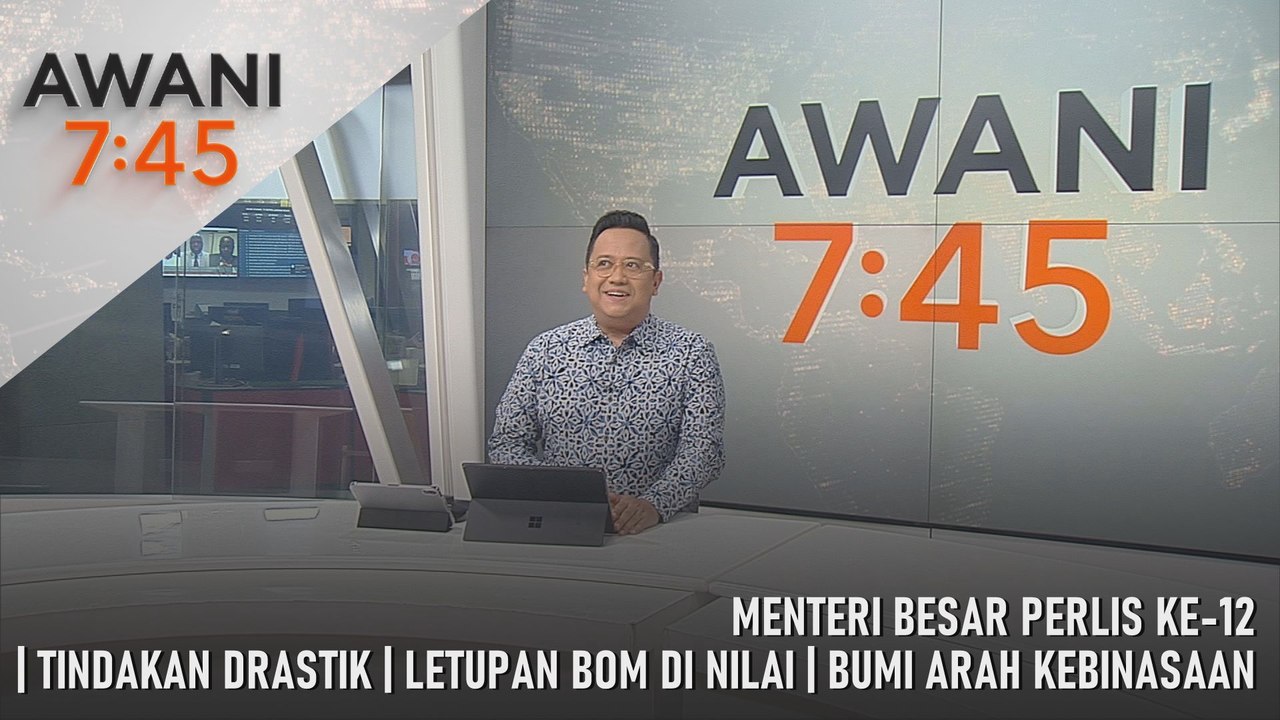 AWANI 7:45 [28/12/2025] – Menteri Besar Perlis Ke-12 | Tindakan Drastik | Letupan Bom Di Nilai | Bumi Arah Kebinasaan