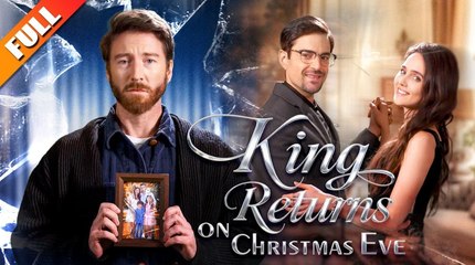 🔥🔥 King Returns on Christmas Eve Full Episodes_ NS