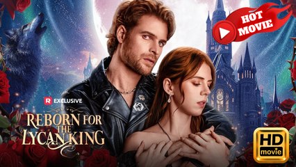 Reborn for the Lycan King | Full Movie HD - New Drama ShortFilms Hot