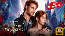 Reborn for the Lycan King | Full Movie HD - New Drama ShortFilms Hot