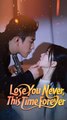 Lose You Never, This Time Forever - Full